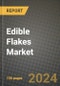 Edible Flakes Market: Industry Size, Share, Competition, Trends, Growth Opportunities and Forecasts by Region - Insights and Outlook by Product, 2024 to 2031 - Product Image