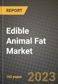 Edible Animal Fat Market Size & Market Share Data, Latest Trend Analysis and Future Growth Intelligence Report - Forecast by Type, by Application, Analysis and Outlook from 2023 to 2030- Product Image