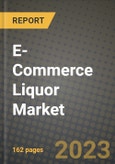 E-Commerce Liquor Market Size & Market Share Data, Latest Trend Analysis and Future Growth Intelligence Report - Forecast by Product Type, by Application, by Distribution Channel, Analysis and Outlook from 2023 to 2030- Product Image