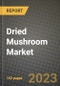 Dried Mushroom Market Size & Market Share Data, Latest Trend Analysis and Future Growth Intelligence Report - Forecast by Product Type, by Packaging Type, by End User, by Distribution Channel, Analysis and Outlook from 2023 to 2030 - Product Image