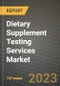 Dietary Supplement Testing Services Market Size & Market Share Data, Latest Trend Analysis and Future Growth Intelligence Report - Forecast by Product, by Application, Analysis and Outlook from 2023 to 2030 - Product Thumbnail Image