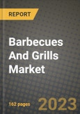 Barbecues And Grills Market Size & Market Share Data, Latest Trend Analysis and Future Growth Intelligence Report - Forecast by Product, by Application, Analysis and Outlook from 2023 to 2030- Product Image