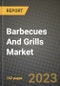 Barbecues And Grills Market Size & Market Share Data, Latest Trend Analysis and Future Growth Intelligence Report - Forecast by Product, by Application, Analysis and Outlook from 2023 to 2030 - Product Image