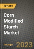 Corn Modified Starch Market Size & Market Share Data, Latest Trend Analysis and Future Growth Intelligence Report - Forecast by Product, by Material, by Function, Analysis and Outlook from 2023 to 2030- Product Image
