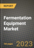 Fermentation Equipment Market Size & Market Share Data, Latest Trend Analysis and Future Growth Intelligence Report - Forecast by End Use, by Size Type, by Material, Analysis and Outlook from 2023 to 2030- Product Image