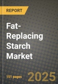 Fat-Replacing Starch Market Size & Market Share Data, Latest Trend Analysis and Future Growth Intelligence Report - Forecast by Source, by End-Use, Analysis and Outlook from 2023 to 2030- Product Image