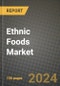 Ethnic Foods Market: Industry Size, Share, Competition, Trends, Growth Opportunities and Forecasts by Region - Insights and Outlook by Product, 2024 to 2031 - Product Image