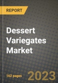 Dessert Variegates Market Size & Market Share Data, Latest Trend Analysis and Future Growth Intelligence Report - Forecast by Dessert Type, by Variegates Type, by Flavor, Analysis and Outlook from 2023 to 2030- Product Image
