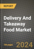 Delivery And Takeaway Food Market: Industry Size, Share, Competition, Trends, Growth Opportunities and Forecasts by Region - Insights and Outlook by Product, 2024 to 2031- Product Image
