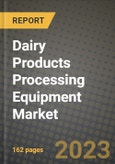 Dairy Products Processing Equipment Market Size & Market Share Data, Latest Trend Analysis and Future Growth Intelligence Report - Forecast by Type, by Application, by Operation, by Distribution Channel, Analysis and Outlook from 2023 to 2030- Product Image