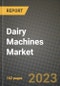 Dairy Machines Market Size & Market Share Data, Latest Trend Analysis and Future Growth Intelligence Report - Forecast by Type, by Sector Type, by End Users, Analysis and Outlook from 2023 to 2030 - Product Image