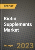 Biotin Supplements Market Size & Market Share Data, Latest Trend Analysis and Future Growth Intelligence Report - Forecast by Application, by Consumer Orientation, by Form, by Source, by Purpose, Analysis and Outlook from 2023 to 2030- Product Image