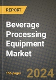 Beverage Processing Equipment Market: Industry Size, Share, Competition, Trends, Growth Opportunities and Forecasts by Region - Insights and Outlook by Product, 2024 to 2031- Product Image