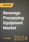 Beverage Processing Equipment Market: Industry Size, Share, Competition, Trends, Growth Opportunities and Forecasts by Region - Insights and Outlook by Product, 2024 to 2031 - Product Image