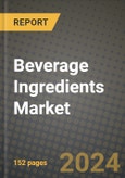 2024 Beverage Ingredients Market Outlook Report: Industry Size, Market Shares Data, Insights, Growth Trends, Opportunities, Competition 2023 to 2031- Product Image