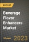 Beverage Flavor Enhancers Market Size & Market Share Data, Latest Trend Analysis and Future Growth Intelligence Report - Forecast by Type, by Form, by Source, by Application, Analysis and Outlook from 2023 to 2030 - Product Image