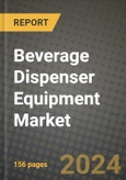 Beverage Dispenser Equipment Market: Industry Size, Share, Competition, Trends, Growth Opportunities and Forecasts by Region - Insights and Outlook by Product, 2024 to 2031- Product Image
