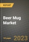 Beer Mug Market Size & Market Share Data, Latest Trend Analysis and Future Growth Intelligence Report - Forecast by Distribution Channel, Analysis and Outlook from 2023 to 2030 - Product Image
