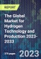 The Global Market for Hydrogen Technology and Production 2023-2033 - Product Image