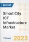 Smart City ICT Infrastructure Market Outlook- Global Industry Size, Share, Trends, Growth Opportunities, Forecasts by Types, Applications, Countries, and Companies, 2023 to 2030 - Product Image