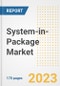 System-in-Package Market Outlook- Global Industry Size, Share, Trends, Growth Opportunities, Forecasts by Types, Applications, Countries, and Companies, 2023 to 2030 - Product Image