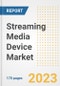 Streaming Media Device Market Outlook- Global Industry Size, Share, Trends, Growth Opportunities, Forecasts by Types, Applications, Countries, and Companies, 2023 to 2030 - Product Image
