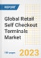 Global Retail Self Checkout Terminals Market Size, Share, Trends, Growth, Outlook, and Insights Report, 2023 - Industry Forecasts by Type, Application, Segments, Countries, and Companies, 2018-2030 - Product Image