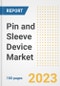 Pin and Sleeve Device Market Size, Share, Trends, Growth, Outlook, and Insights Report, 2023- Industry Forecasts by Type, Application, Segments, Countries, and Companies, 2018- 2030 - Product Image