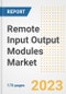 Remote Input Output Modules Market Outlook- Global Industry Size, Share, Trends, Growth Opportunities, Forecasts by Types, Applications, Countries, and Companies, 2023 to 2030 - Product Image