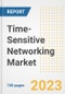 Time-Sensitive Networking Market Outlook- Global Industry Size, Share, Trends, Growth Opportunities, Forecasts by Types, Applications, Countries, and Companies, 2023 to 2030 - Product Image