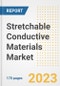Stretchable Conductive Materials Market Outlook- Global Industry Size, Share, Trends, Growth Opportunities, Forecasts by Types, Applications, Countries, and Companies, 2023 to 2030 - Product Image