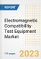 Electromagnetic Compatibility (EMC) Test Equipment Market Outlook- Global Industry Size, Share, Trends, Growth Opportunities, Forecasts by Types, Applications, Countries, and Companies, 2023 to 2030 - Product Image