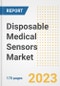 Disposable Medical Sensors Market Outlook- Global Industry Size, Share, Trends, Growth Opportunities, Forecasts by Types, Applications, Countries, and Companies, 2023 to 2030 - Product Image