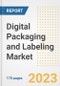 Digital Packaging and Labeling Market Outlook- Global Industry Size, Share, Trends, Growth Opportunities, Forecasts by Types, Applications, Countries, and Companies, 2023 to 2030 - Product Image