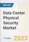 Data Center Physical Security Market Outlook- Global Industry Size, Share, Trends, Growth Opportunities, Forecasts by Types, Applications, Countries, and Companies, 2023 to 2030 - Product Image