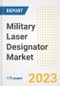 Military Laser Designator Market Outlook- Global Industry Size, Share, Trends, Growth Opportunities, Forecasts by Types, Applications, Countries, and Companies, 2023 to 2030 - Product Image