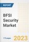 BFSI Security Market Outlook- Global Industry Size, Share, Trends, Growth Opportunities, Forecasts by Types, Applications, Countries, and Companies, 2023 to 2030 - Product Image