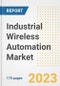 Industrial Wireless Automation Market Outlook- Global Industry Size, Share, Trends, Growth Opportunities, Forecasts by Types, Applications, Countries, and Companies, 2023 to 2030 - Product Image