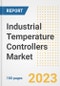 Industrial Temperature Controllers Market Outlook- Global Industry Size, Share, Trends, Growth Opportunities, Forecasts by Types, Applications, Countries, and Companies, 2023 to 2030 - Product Image