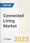 Connected Living Market Outlook- Global Industry Size, Share, Trends, Growth Opportunities, Forecasts by Types, Applications, Countries, and Companies, 2023 to 2030 - Product Image