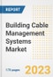Building Cable Management Systems Market Outlook- Global Industry Size, Share, Trends, Growth Opportunities, Forecasts by Types, Applications, Countries, and Companies, 2023 to 2030 - Product Image