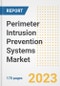 Perimeter Intrusion Prevention Systems Market Outlook- Global Industry Size, Share, Trends, Growth Opportunities, Forecasts by Types, Applications, Countries, and Companies, 2023 to 2030 - Product Image