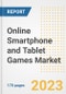 Online Smartphone and Tablet Games Market Outlook- Global Industry Size, Share, Trends, Growth Opportunities, Forecasts by Types, Applications, Countries, and Companies, 2023 to 2030 - Product Image