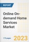 Online On-demand Home Services Market Outlook- Global Industry Size, Share, Trends, Growth Opportunities, Forecasts by Types, Applications, Countries, and Companies, 2023 to 2030 - Product Image
