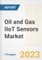 Oil and Gas IIoT Sensors Market Outlook- Global Industry Size, Share, Trends, Growth Opportunities, Forecasts by Types, Applications, Countries, and Companies, 2023 to 2030 - Product Image