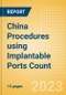 China Procedures using Implantable Ports Count by Segments (Implantable Ports Placed for Chemotherapy Treatments and Implantable Ports Placed for Other Indications) and Forecast to 2030 - Product Thumbnail Image