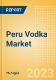 Peru Vodka (Spirits) Market Size, Growth and Forecast Analytics to 2026- Product Image