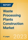 Waste Processing Plants Construction Market in India - Market Size and Forecasts to 2026 (including New Construction, Repair and Maintenance, Refurbishment and Demolition and Materials, Equipment and Services costs)- Product Image