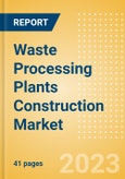 Waste Processing Plants Construction Market in Indonesia - Market Size and Forecasts to 2026 (including New Construction, Repair and Maintenance, Refurbishment and Demolition and Materials, Equipment and Services costs)- Product Image