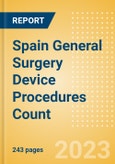 Spain General Surgery Device Procedures Count by Segments (Airway Stent Procedures, Bariatric Surgery Procedures, Biopsy Procedures, Cholecystectomy Procedures, Colectomy Procedures and Others) and Forecast to 2030- Product Image